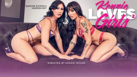 Kenzie Loves Girls 2 - Vanessa Sky & Queenie Sateen